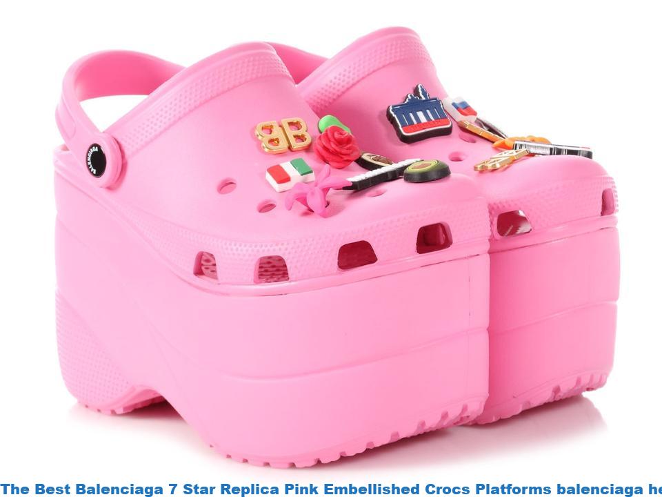 Balenciaga Crocs High Heels : The Best Balenciaga 7 Star Replica Pink ...